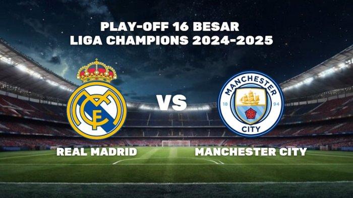 Manchester-City-akan-menjamu-Real-Madrid-di-leg-1-Play-Off-16-Besar-Liga-Champions-2024-2025